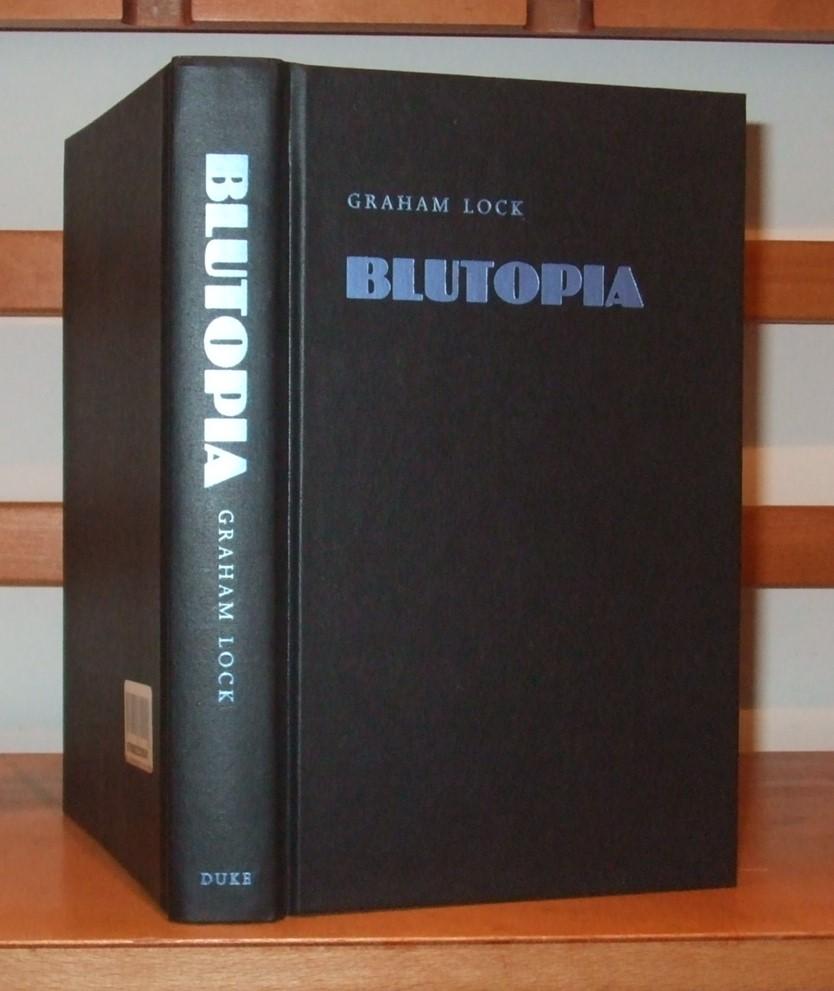 Blutopia: Visions of the Future and Revisions of the Past in the Work of Sun Ra, Duke Ellington, and Anthony Braxton - Lock Graham