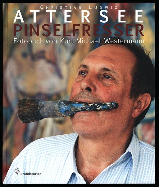 Pinselfresser. Tagebuch für einen Freund. - Attersee, Christian Ludwig - Westermann, Kurt-Michael