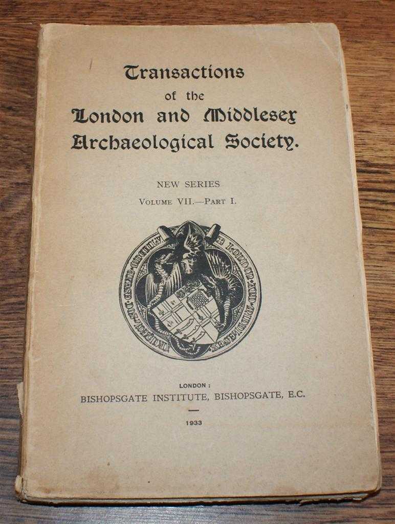 Transactions of the London and Middlesex Archaeological Society. New Series Volume VII (7) Part I 1933 - Norman G Brett-James (ed). Lilian J Redstone; Sir Montagu Sharpe; Hugh S Braun; C A Bradford; etc