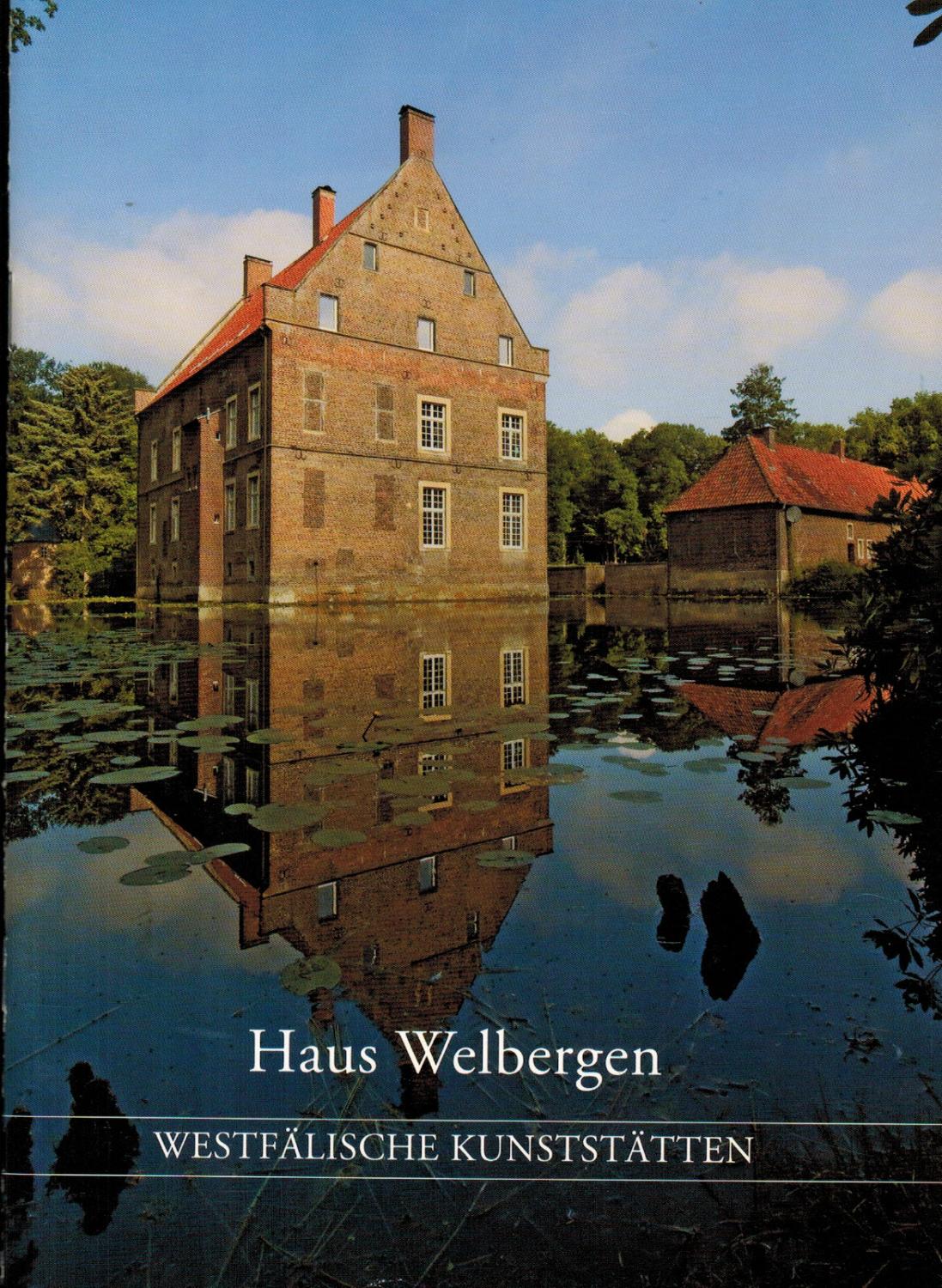 Haus Welbergen Westfalische Kunststatten Heft 114 Von Baumeister Heinz Hermann Und Gisela Melis Franz Josef Seifen Barbara Good Softcover 2012 Paderbuch E Kfm Inh Ralf R Eichmann