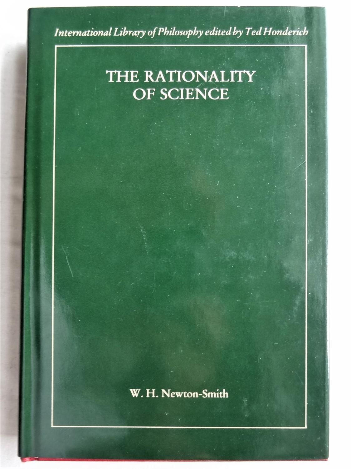 THE RATIONALITY OF SCIENCE - NEWTON-SMITH, W.H.