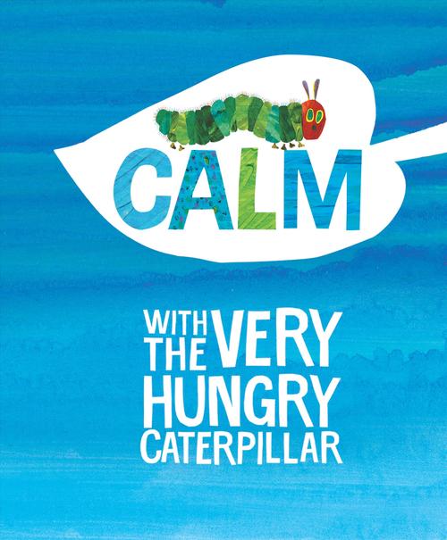 Calm with The Very Hungry Caterpillar (Hardcover) - Eric Carle