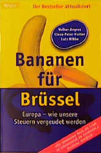 Bananen für Brüssel. Von Lobbyisten, Geldvernichtern und Subventionsbetrügern. - Angres, Volker, P Hutter Claus und Lutz Ribbe