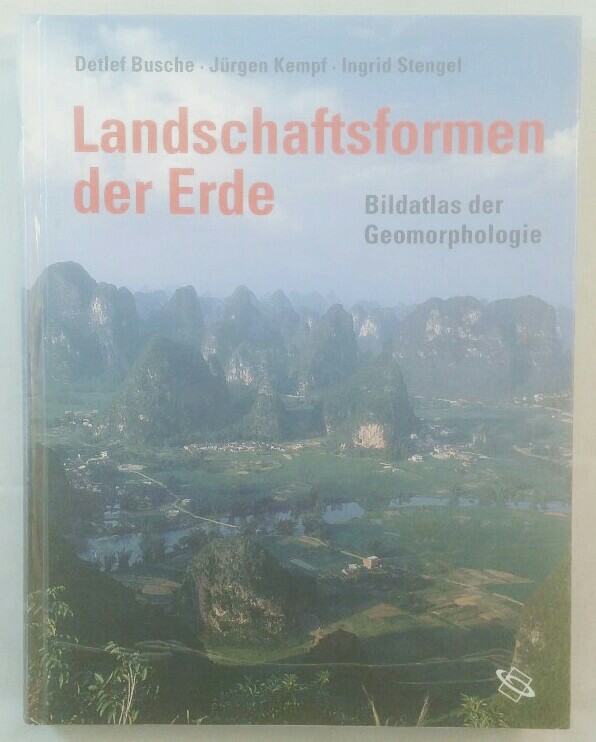 Landschaftsformen der Erde: Bildatlas der Geomorphologie