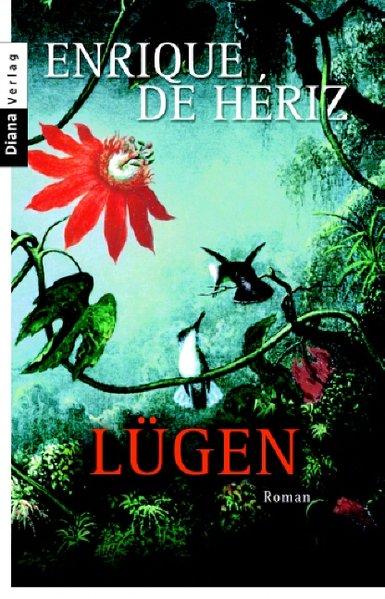 Lügen: Roman - Enrique de, Hériz und Schwaar Peter