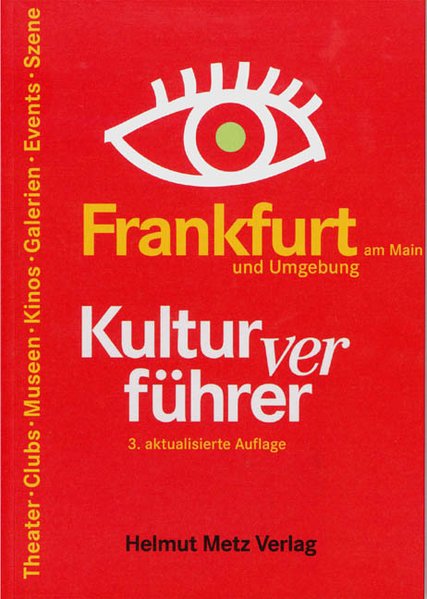 Frankfurt Kulturverführer: Clubs, Theater, Museen, Kinos, Galerien, Events, Szene - Hosfeld, Rolf, Roland Mischke Andreas Haslinger u. a.