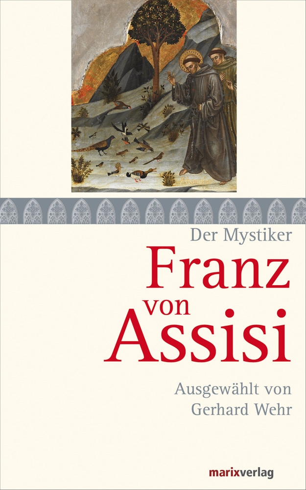 Franz von Assisi. - Gerhard Wehr