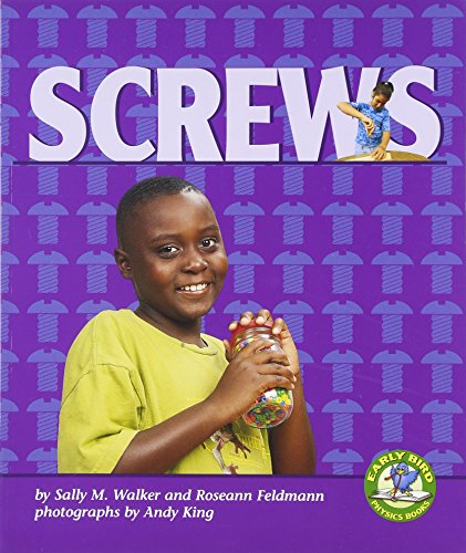 Screws (Early Bird Physics) (Early Bird Physics Series) (Paperback) - Sally M. Walker,Roseann Feldmann