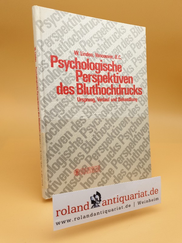 Psychologische Perspektiven des Bluthochdrucks : Ursprung, Verlauf u. Behandlung / W. Linden - Linden, Wolfgang