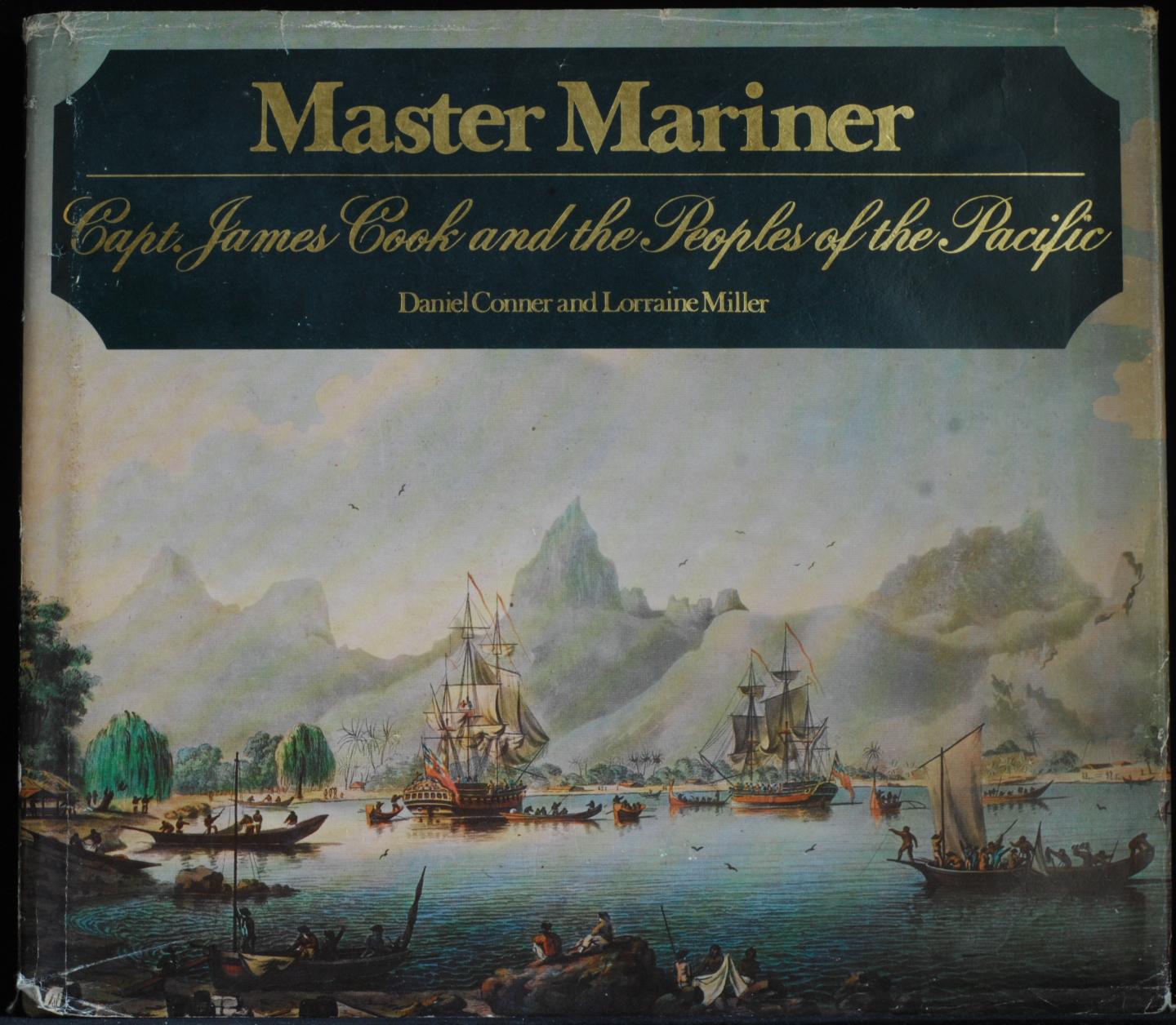 Master Mariner - Capt. James Cook And The Peoples Of The Pacific - Conner Daniel; Miller Lorraine