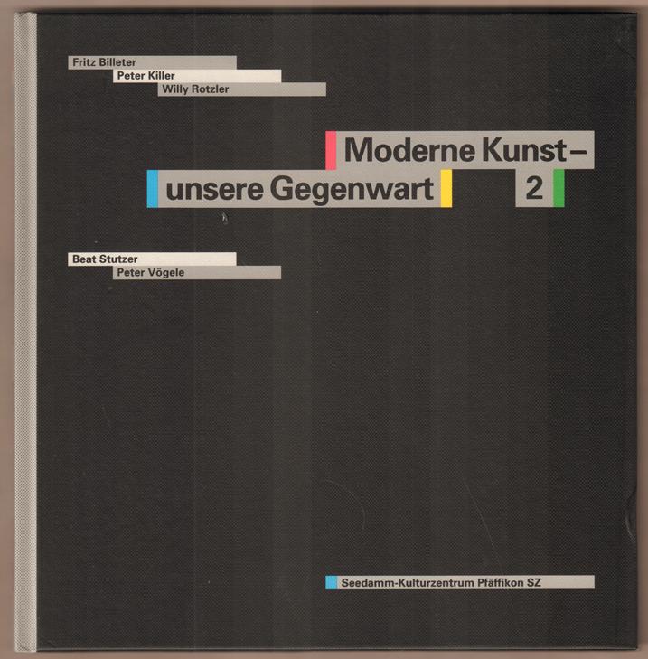 Moderne Kunst - unsere Gegenwart 2. Sammlungsergänzungen 1986-1992. - Vögele, Charles (Hrsg.)