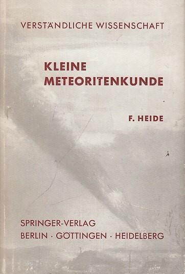 Kleine Meteoritenkunde (= Verständliche Wissenschaft. 23. Band ). - Heide, Fritz
