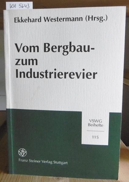 Vom Bergbau- zum Industrierevier. - Westermann, Ekkehard (Hrsg.)