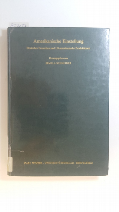 Amerikanische Einstellung : deutsches Fernsehen und US-amerikanische Produktionen - Schneider, Irmela [Hrsg.]