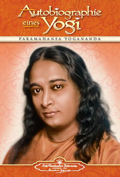 Autobiographie eines Yogi : Das Lebenszeugnis des großen indischen Meisters, der zum Mittler zwischen westlicher und östlicher Religiosität wurde - Paramahansa Yogananda