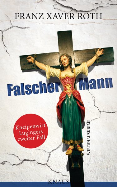 Falscher Mann: Wirtshauskrimi - Roth Franz, Xaver