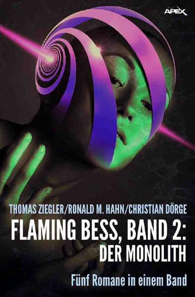 FLAMING BESS, BAND 2: DER MONOLITH : Fünf Romane in einem Band! - Thomas Ziegler