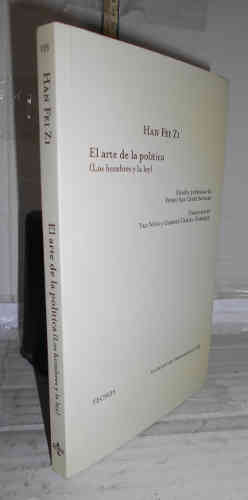 EL ARTE DE LA POLÍTICA. Los hombres y la ley. 1ª edición. Estudio preliminar de Pedro San Ginés Aguilar, ( 35pp ). Traducción de Yao Ning y Gabriel García-Noblejas - FEI ZI, Han