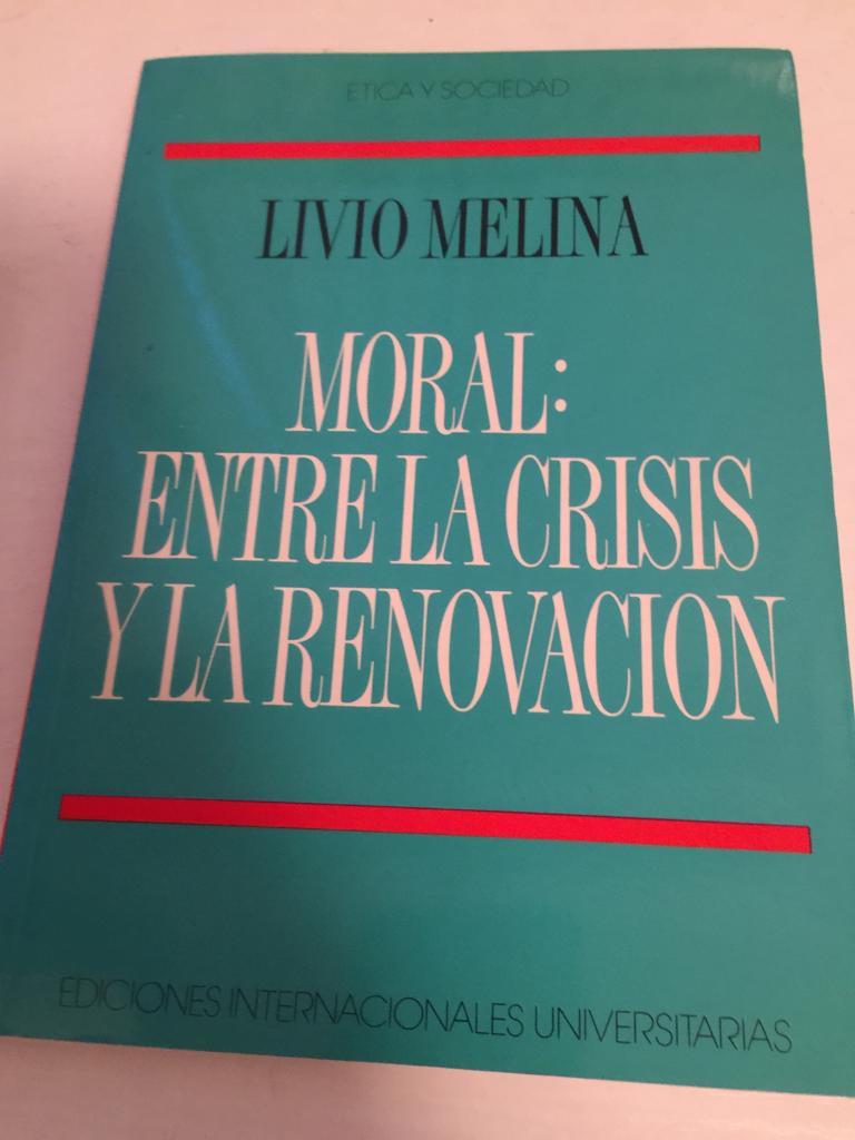 Moral: entre la crisis y la renovación. Los absolutos morales, la opción fundamental, la formación de la conciencia, la ley de la gradualidad. Traducción: Juan Andrés Talena - Melina, Livio