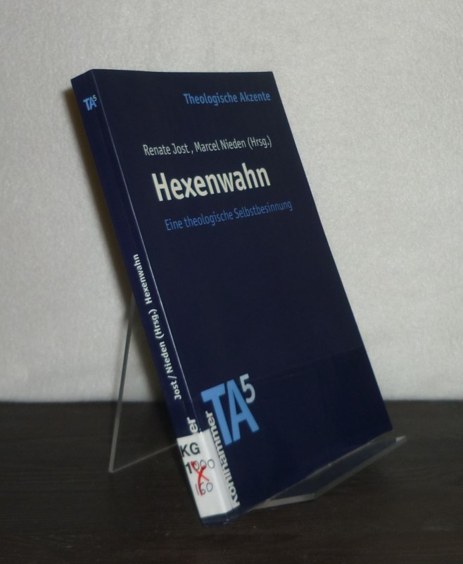 Hexenwahn. Eine theologische Selbstbesinnung. Herausgegeben von Renate Jost und Marcel Nieden. (= Theologische Akzente, Band 5). - Jost, Renate (Hrsg.) und Marcel Nieden (Hrsg.)