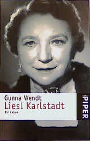 Liesl Karlstadt: Ein Leben - Wendt, Gunna