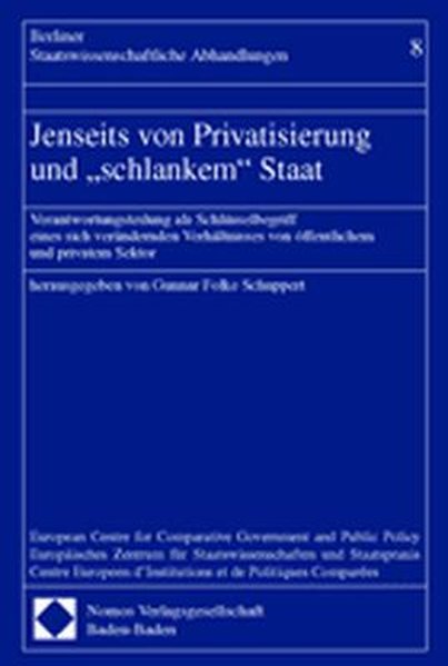 Jenseits von Privatisierung und 'schlankem' Staat. Verantwortungsteilung als Schlüsselbegriff eines sich verändernden Verhältnisses von öffentlichem und privatem Sektor. - Schuppert, Gunnar Folke