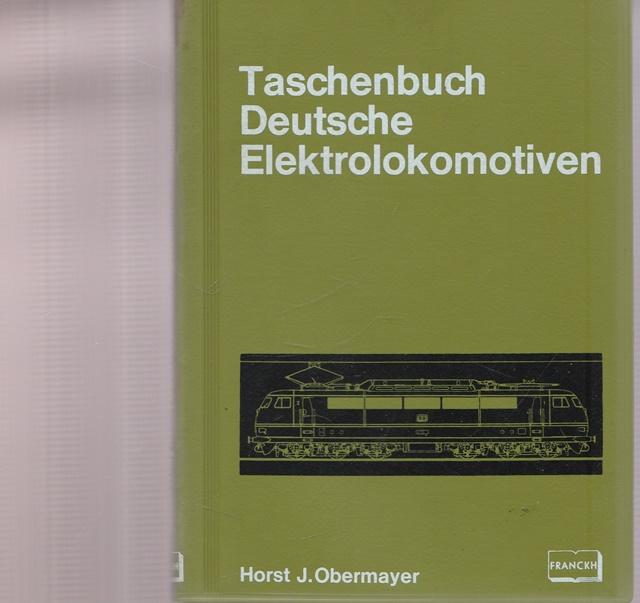 Taschenbuch Deutsche Elektrolokomotiven. - Obermayer, Horst J.