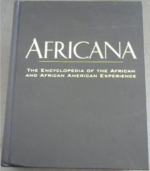 Africana : The Encyclopedia of the African and African American Experience - Appiah, Kwame Anthony ; Gates, Henry Louis [Editors]
