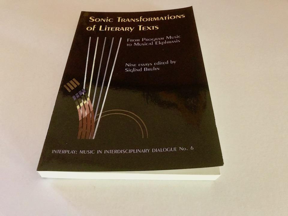 Sonic Transformations of Literary Texts: From Program Music to Musical Ekphrasis (Interplay: Music in Interdisciplinary Dialogue) - Siglind Bruhn