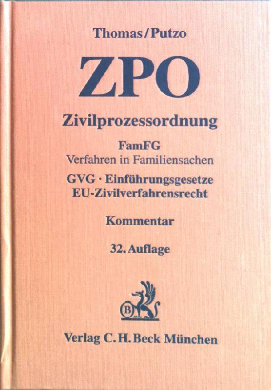 Zivilprozessordnung : FamFG ; Verfahren in Familiensachen ; GVG, Einführungsgesetze, EU-Zivilverfahrensrecht ; Kommentar. - Thomas, Heinz, Klaus Reichold und Rainer Putzo Hans (Herausgeber) Hüßtege