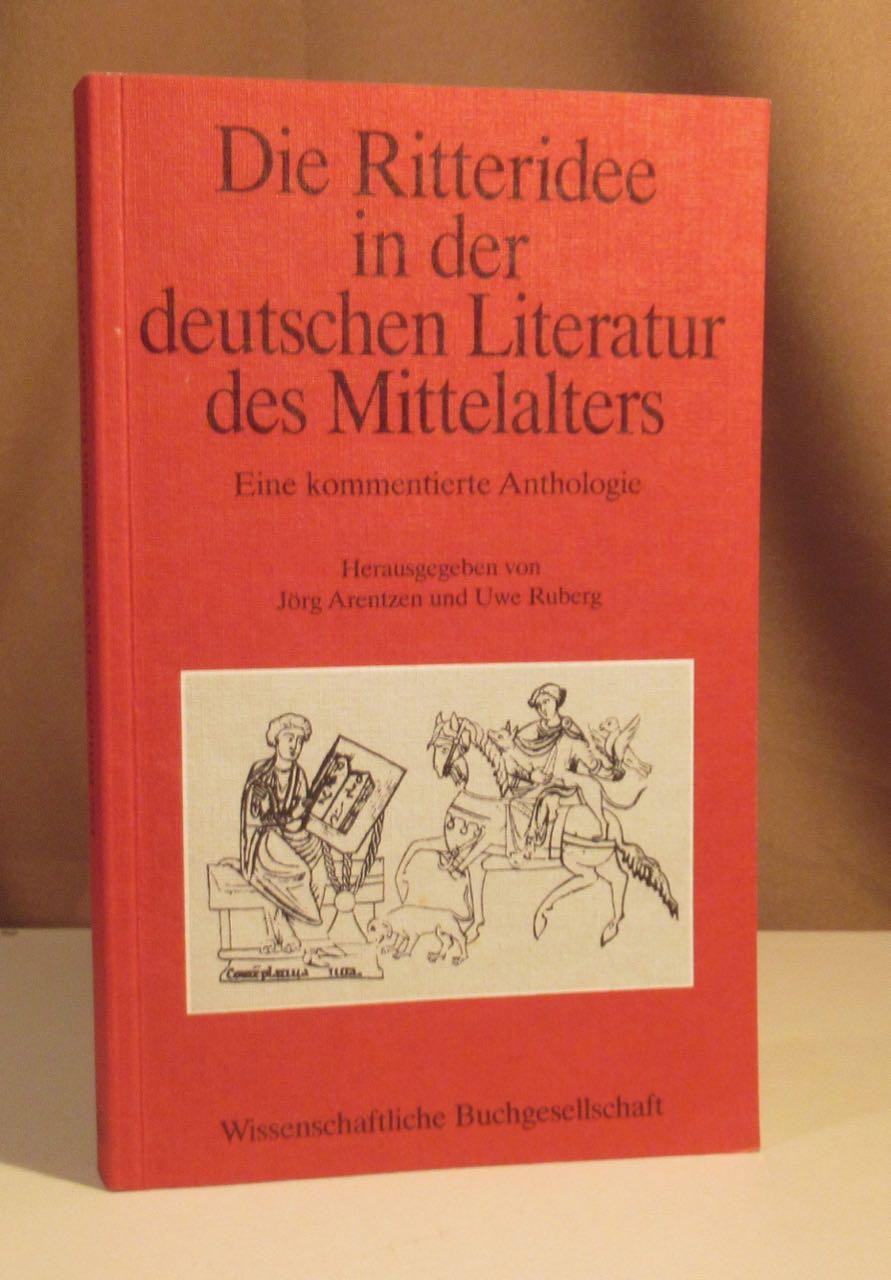 Die Ritteridee in der deutschen Literatur des Mittelalters. Eine kommentierte Anthologie. Mit 3 Abbildungen. - Arentzen, Jörg und Uwe Ruberg (Hrsg. und Einleitung).