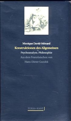 Konstruktionen des Allgemeinen. Philosophie, Psychoanalyse. Aus dem Franz. von Hans-Dieter Gondek. Reihe: Das Lacansche Feld, Band 2. - David-Ménard, Monique