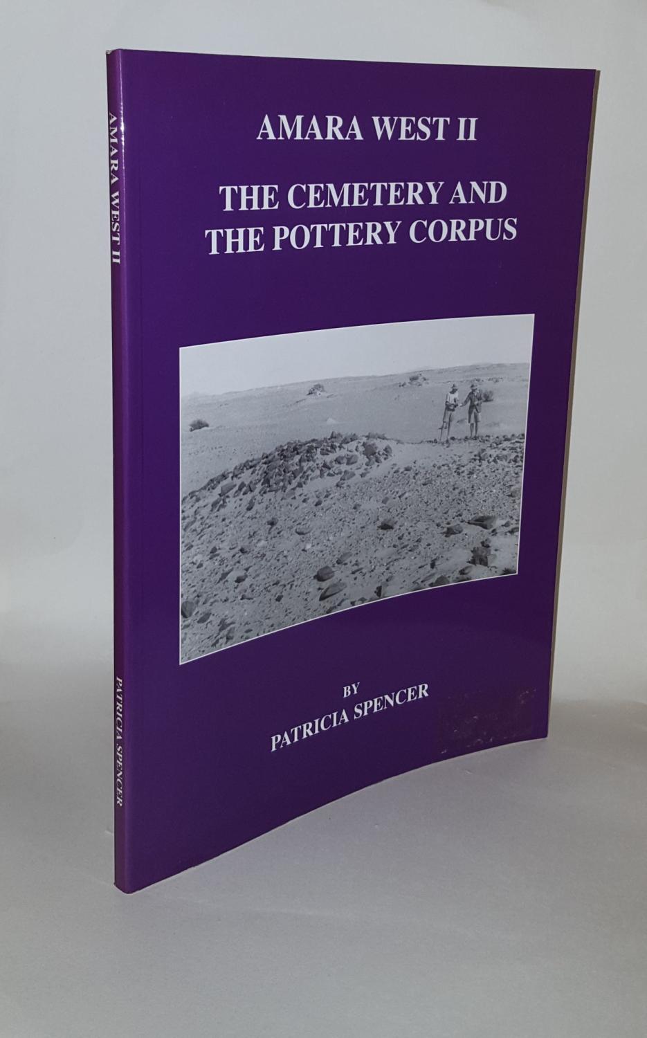 AMARA WEST II The Cemetery and the Pottery Corpus Sixty-Ninth Excavation Memoirs - SPENCER Patricia