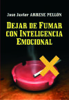 DEJAR DE FUMAR CON INTELIGENCIA EMOCIONA - ARRESE PELLON, JOSE JAVIER