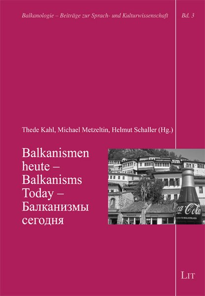 Balkanismen heute - Balkanisms Today. (Balkanologie. Beiträge zur Sprach- und Kulturwissenschaft, Band 3) - Kahl, Thede, Michael Metzeltin und Helmut Schaller,