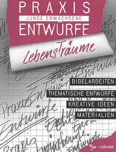 LebensTräume: Bibelarbeiten - Thematische Entwürfe - Kreative Ideen - Huonker-Wagner, Adelheid