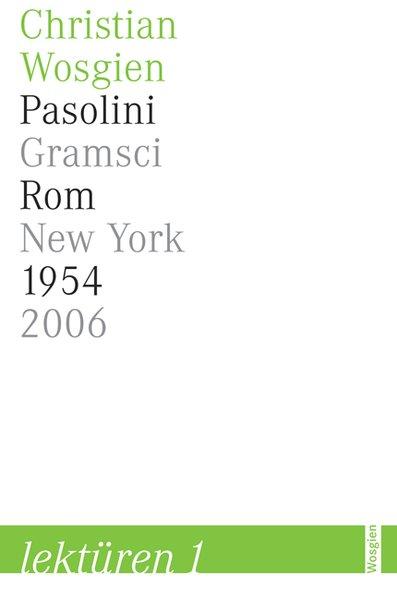 Pasolini Gramsci Rom New York 1954-2006 - Wosgien, Christian