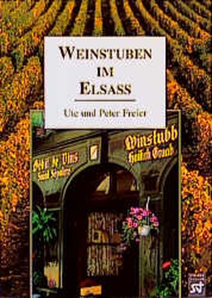 Weinstuben im Elsaß - Freier, Ute und Peter Freier