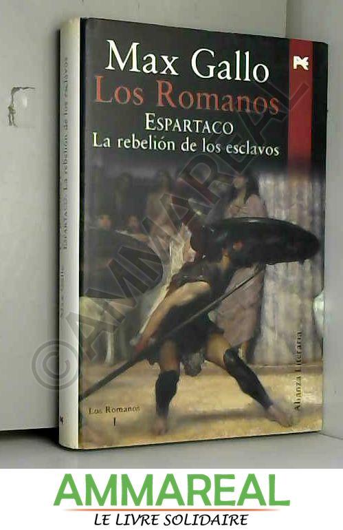 Los romanos, Espartaco / the Romans, Spartacus: La Rebelion De Los Esclavos/ the Rebellion of the Slaves - MAX GALLO