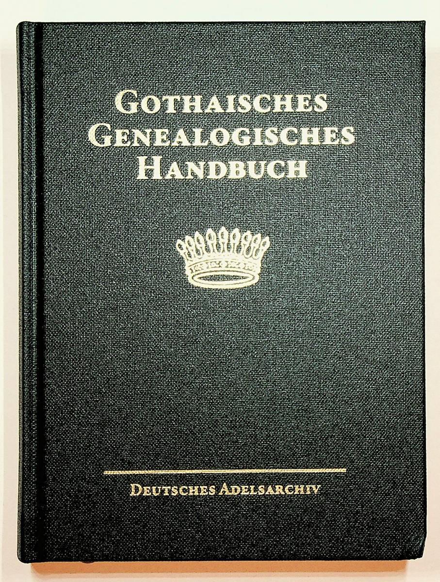 GOTHAISCHES GENEALOGISCHES HANDBUCH DER GRÄFLICHEN HÄUSER: GRÄFLICHE HÄUSER, BAND 2. Hauptbearbeiter: Gottfried Graf Finck v. Finckenstein (= Gothaisches Genealogisches Handbuch. Herausgegeben von der Stiftung Deutsches Adelsarchiv, bearbeitet unter Aufsicht des Deutschen Adelsrechtausschusses, Band 9 der Gesamtreihe 2019. In Fortführung des Almanach de Gotha, der Gothaischen Genealogischen Taschenbücher und der Genealogischen Handbücher des Adels.)