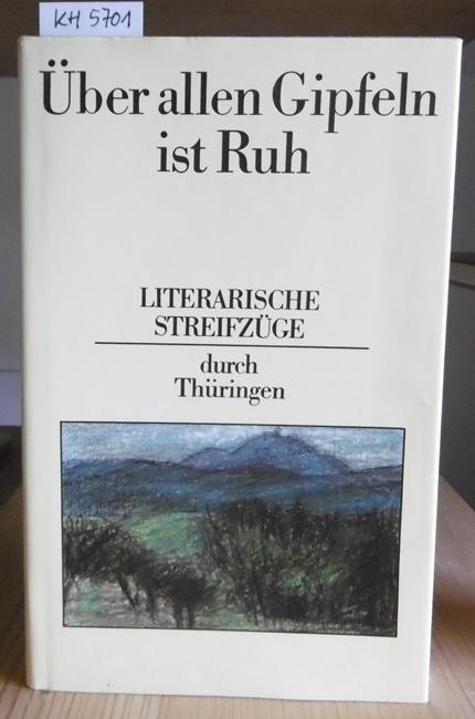 Über allen Gipfeln ist Ruh. Literarische Streifzüge durch Thüringen. - Steinhaussen, Klaus (Hrsg.)