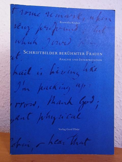 Schriftbilder berühmter Frauen. Analyse und Interpretation. Königin Elisabeth I. von England, Maria Stuart, Königin der Schotten, Lou Andreas-Salomé, Else Lasker-Schüler, Virginia Woolf - Klaiber, Roswitha