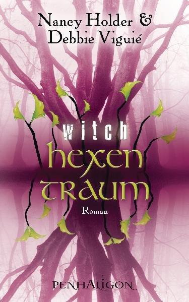 Hexentraum - Witch: Roman - Holder, Nancy, Debbie Viguié und Katharina Volk