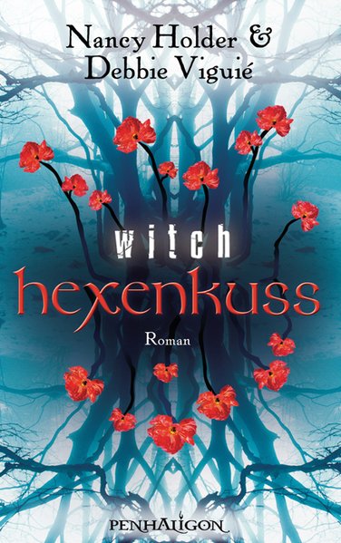 Hexenkuss - Witch: Roman - Viguié, Debbie, Nancy Holder und Katharina Volk