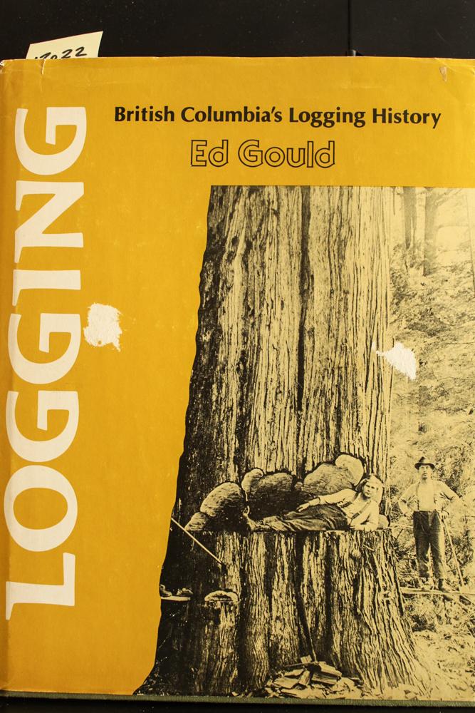 Logging: British Columbia's Logging History - Ed Gould