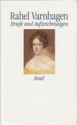 Briefe und Aufzeichnungen - Varnhagen, Rahel