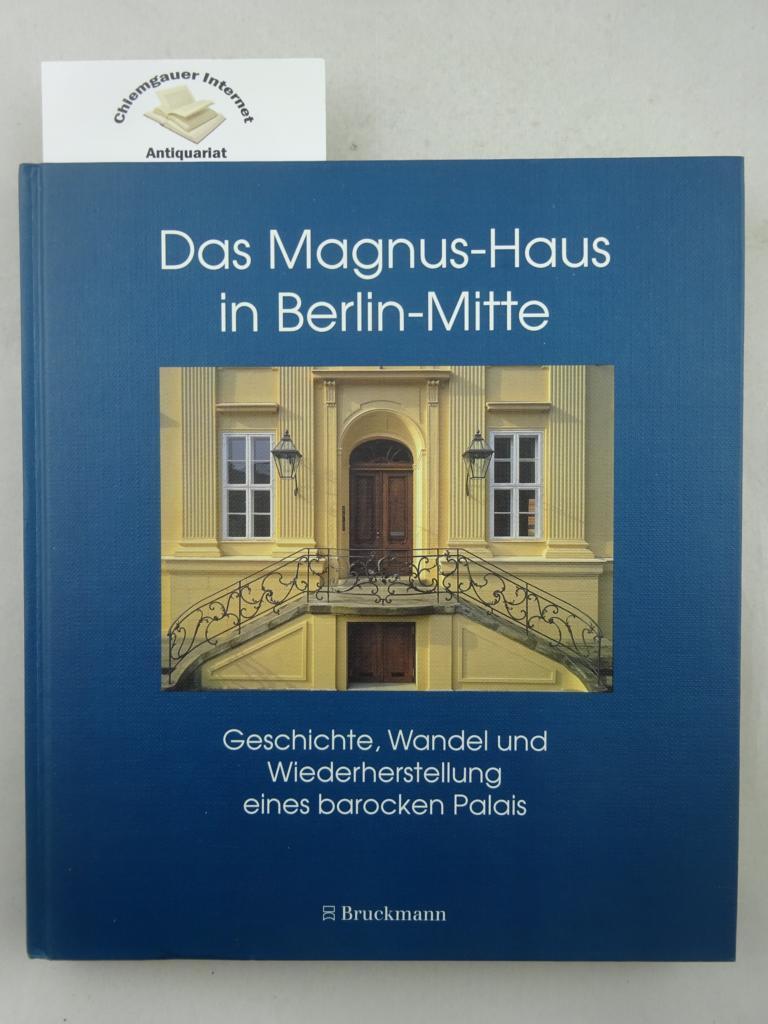 Das Magnus-Haus in Berlin-Mitte. Geschichte, Wandel und Wiederherstellung eines barocken Palais