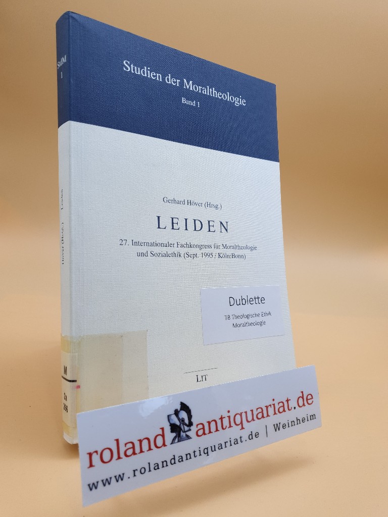 Leiden / 27. Internationaler Fachkongress für Moraltheologie und Sozialethik (September 1995, Köln/Bonn). Gerhard Höver (Hrsg.) / Studien der Moraltheologie ; Bd. 1 - Höver, Gerhard