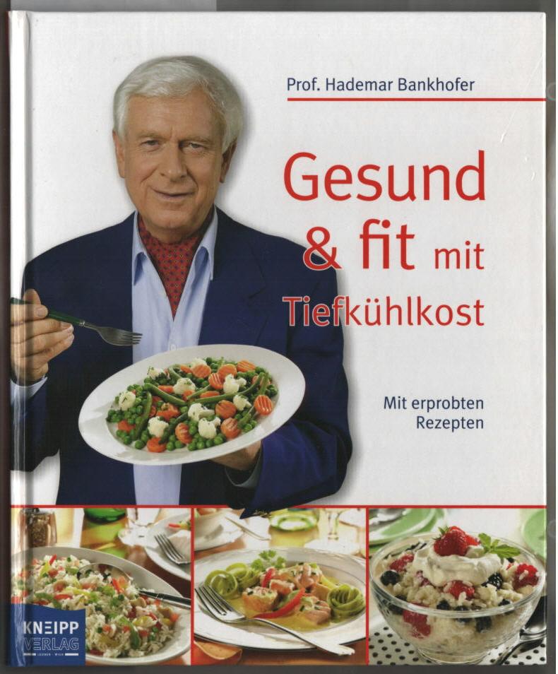 Gesund & fit mit Tiefkühlkost. Hademar Bankhofer - BANKHOFER, Hademar