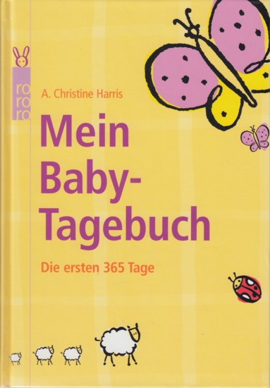 Mein Baby-Tagebuch : Die ersten 365 Tage. - Harris, A. Christine